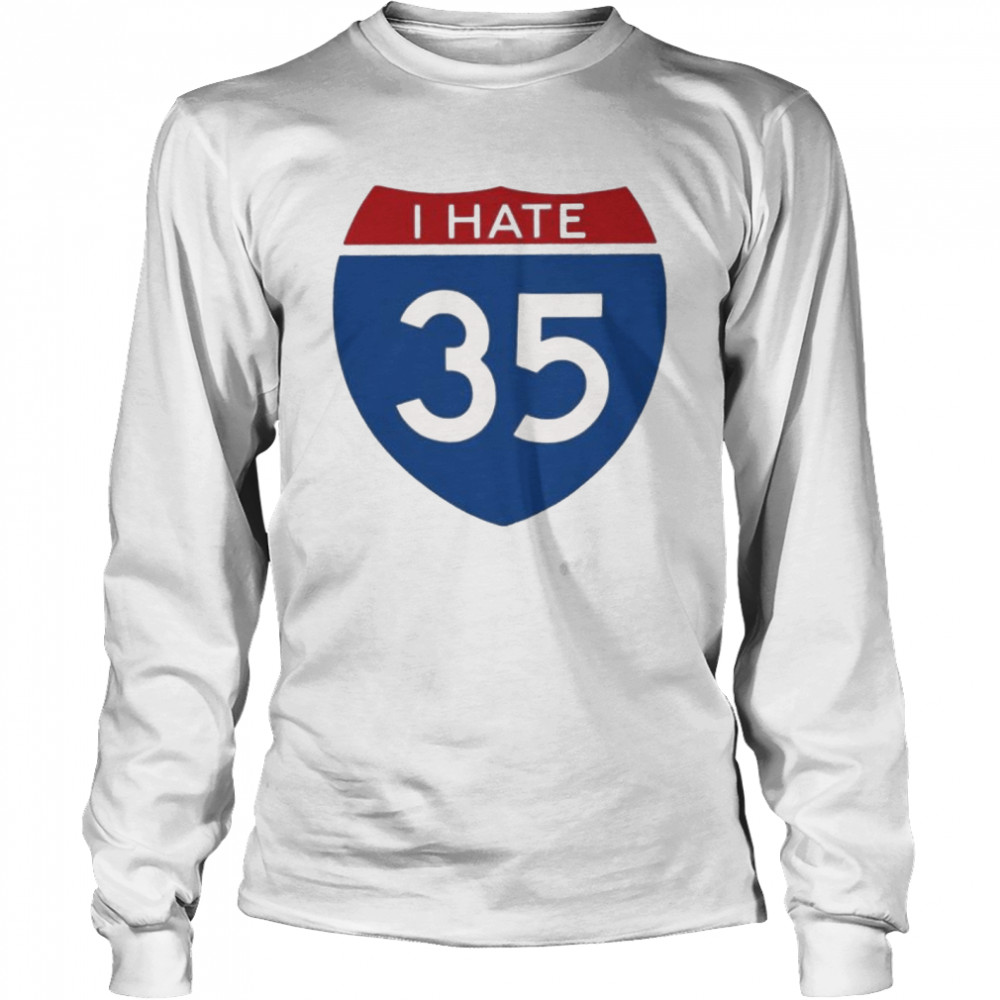 Jen Wilkin Norman Roscoe Merchandise I Hate 35 shirt Long Sleeved T-shirt