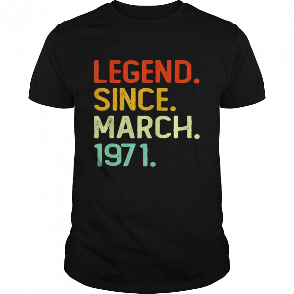 Legend Since March 1971 51Th Birthday 51 Years Old shirt Classic Men's T-shirt