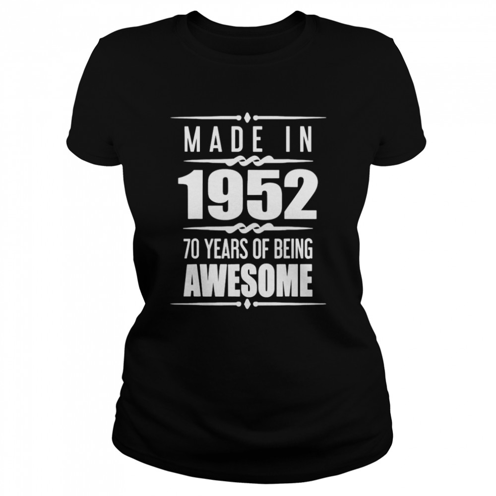 Made In 1952 70 Years Of Being Awesome T- Classic Women's T-shirt