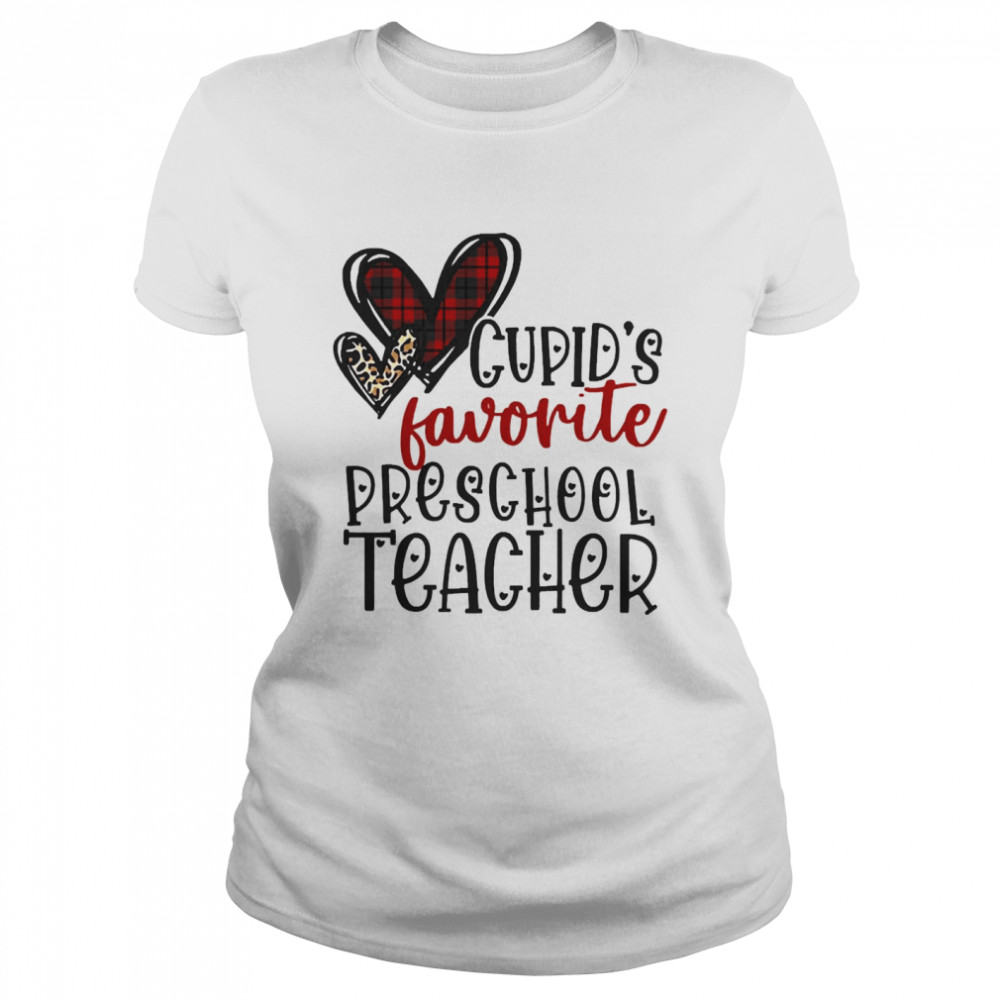 Cupid’s Favorite Preschool Teacher Valentine’s Day  Classic Women's T-shirt