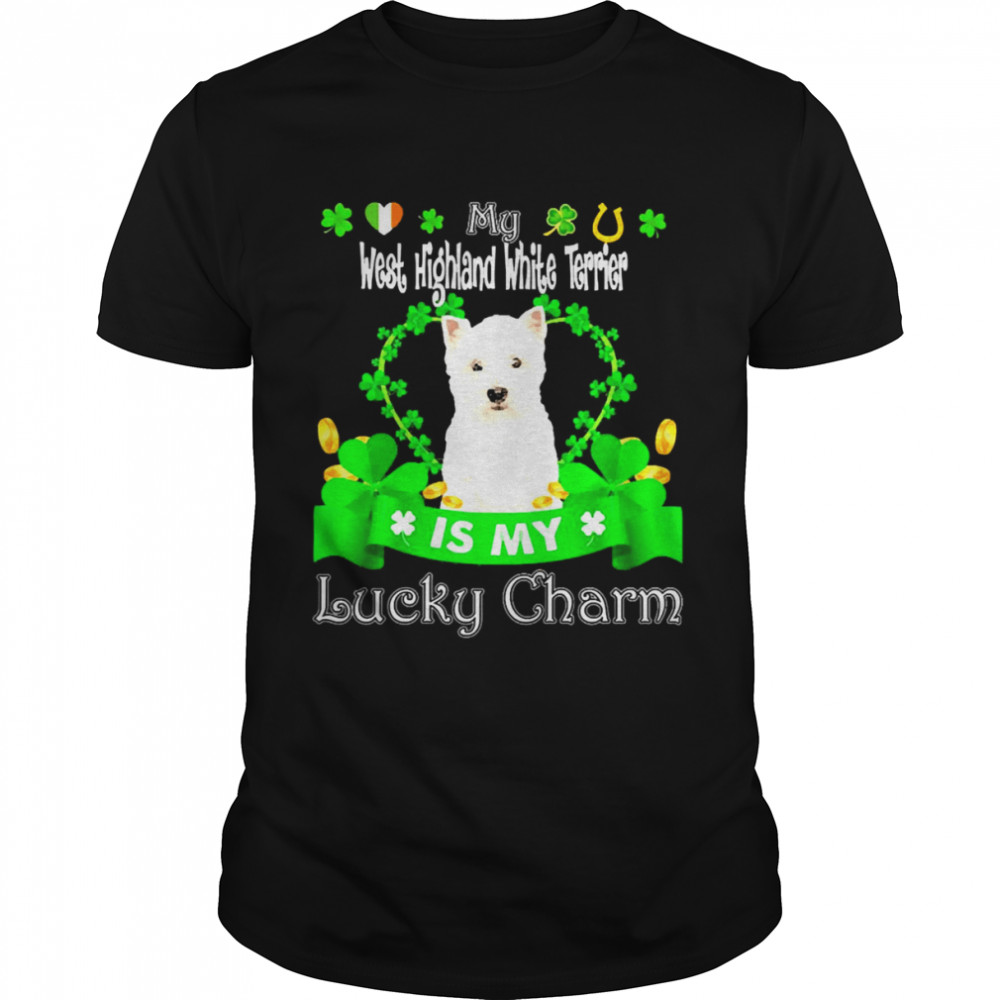 My West Highland White Terrier Dog Is My Lucky Charm Patrick’s Day Shirt