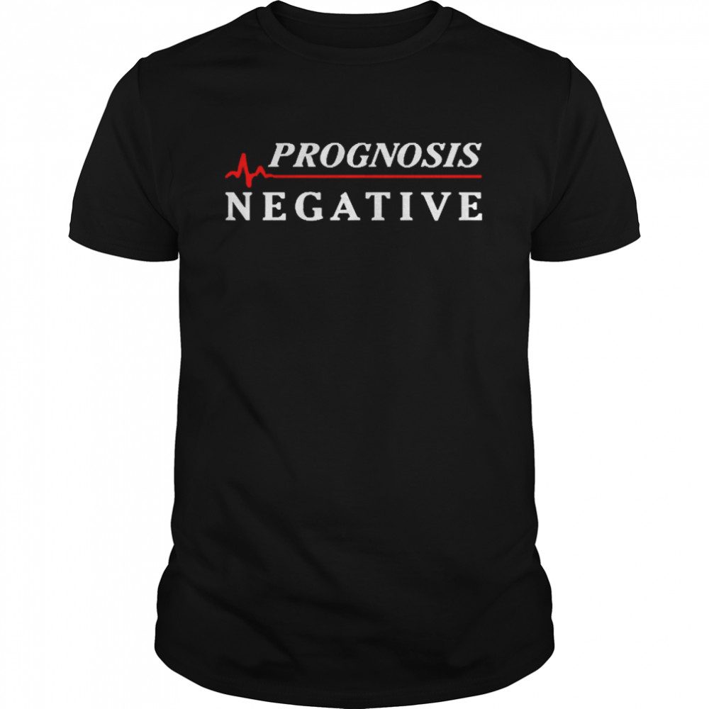 Prognosis Negative Shirt