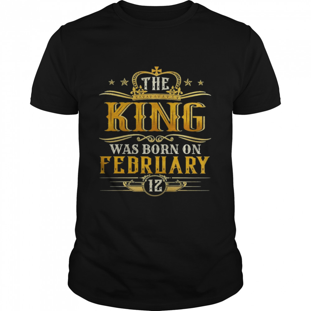 The King Was Born On February 12 Birthday Party  Classic Men's T-shirt