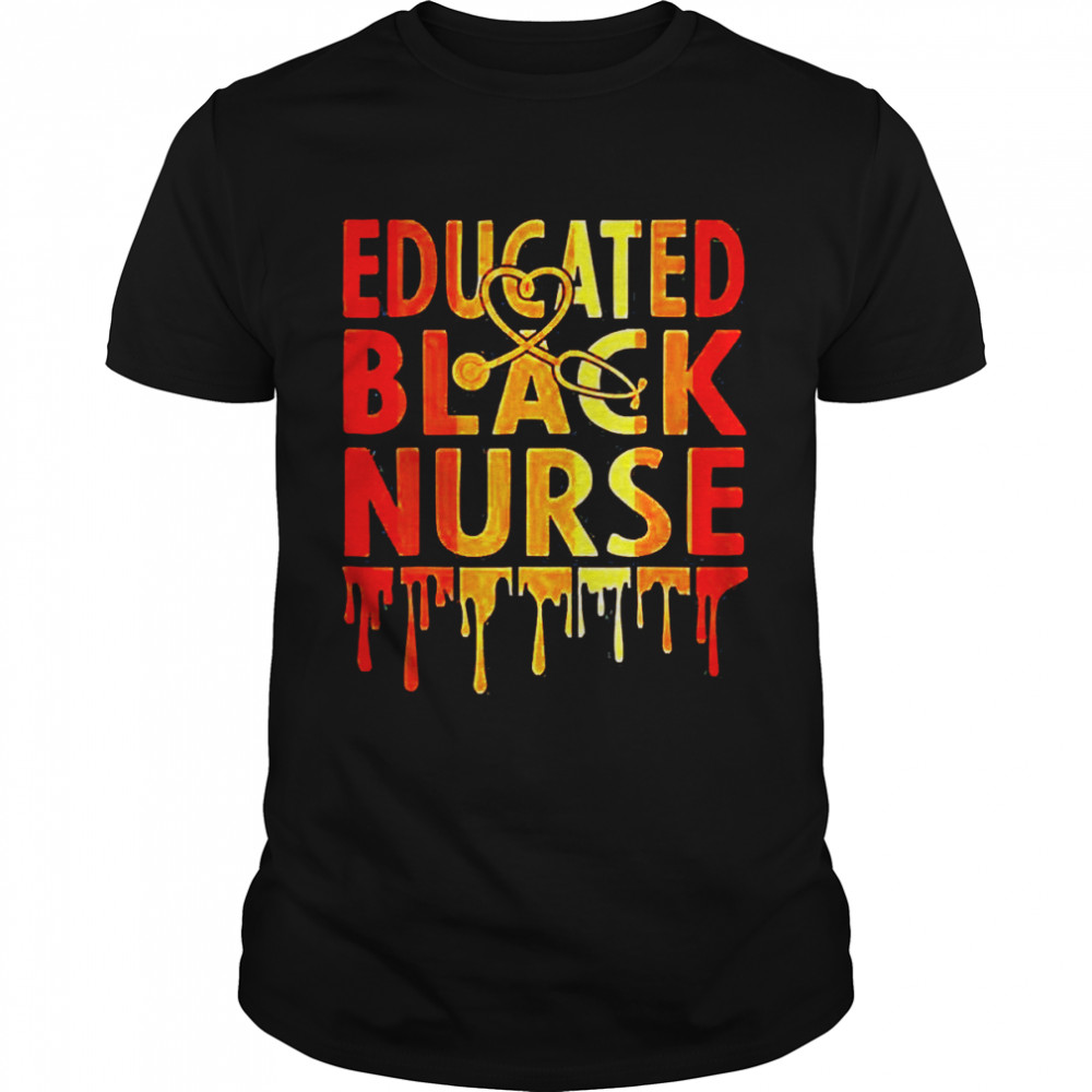Black Nurse Melanin Nurse Educated Black History Month Nurse Shirt