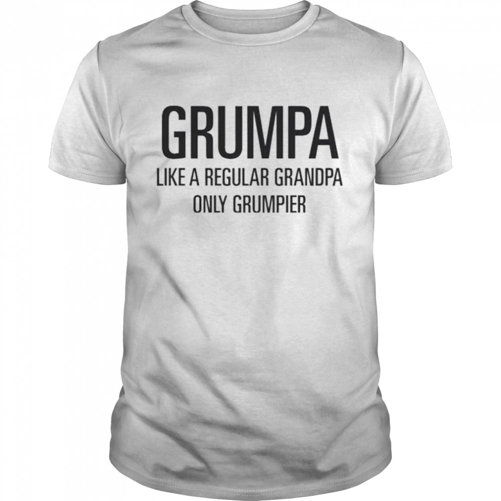 Grumpa like a regular grandpa only grumpier shirt Classic Men's T-shirt