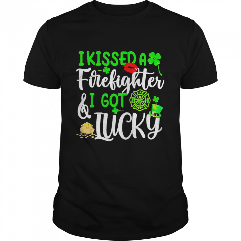I Kissed A Firefighter And I Got Lucky St Patrick’s Day  Classic Men's T-shirt