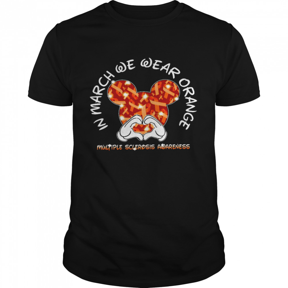 In march we wear orange multiple sclerosis awareness shirt