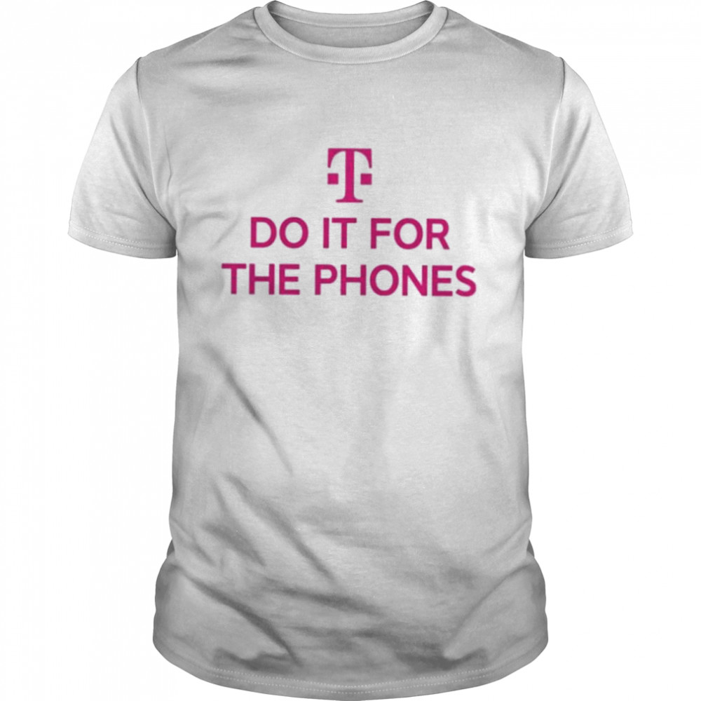 T Mobile Do It For The Phones shirt Classic Men's T-shirt