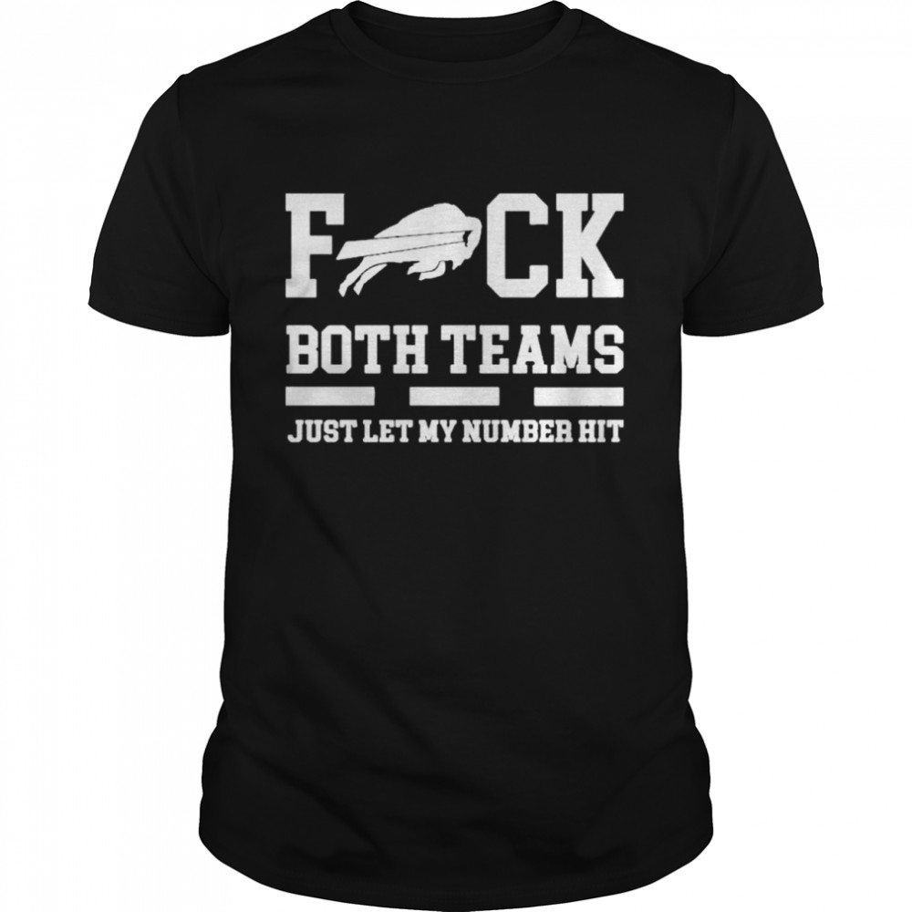 Fuck Both Teams Just Let My Number Hit shirt Classic Men's T-shirt