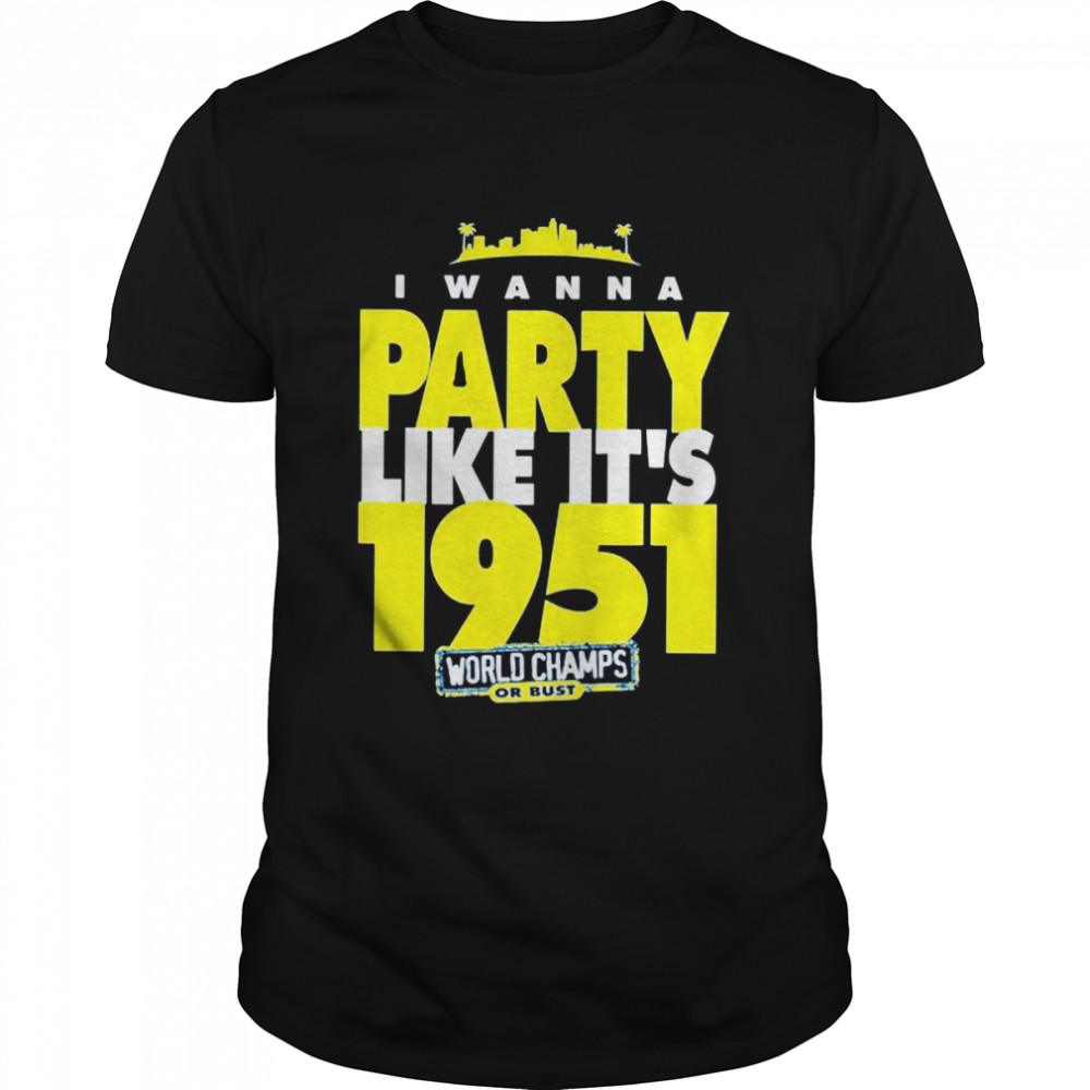 Los Angeles Rams I wanna party like it’s 1951 world champs shirt
