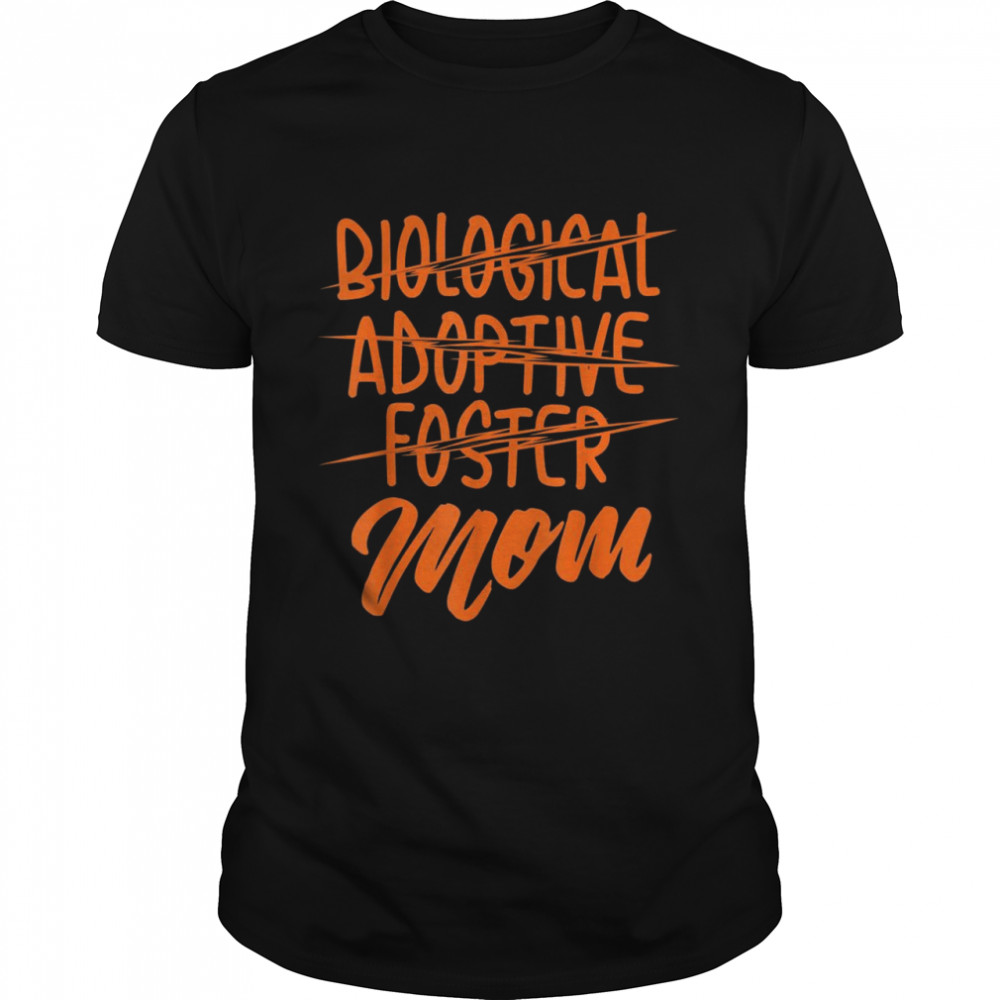 Biological Adoptive Foster Mom Christian Parent Shirt