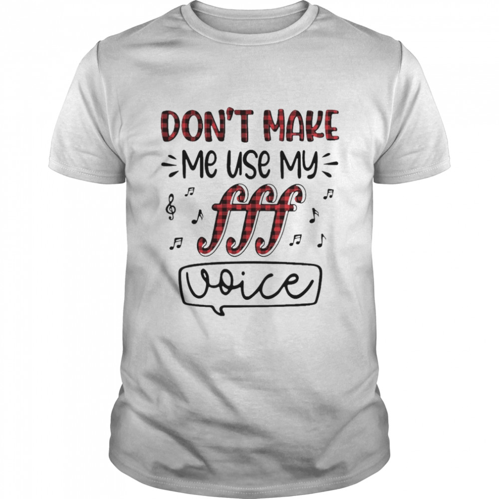 Don’t Make Me Use My Fff Voice  Classic Men's T-shirt