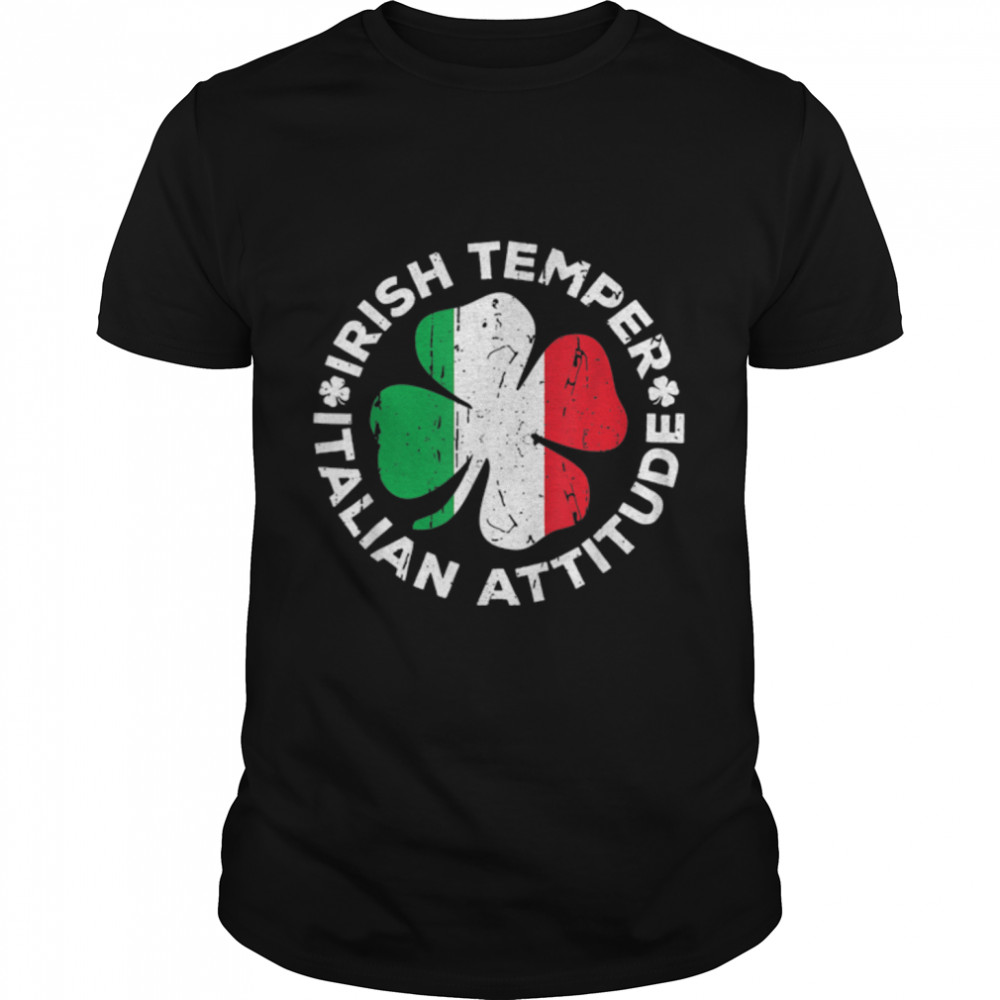 Irish Temper Italian Attitude St Patrick's Day Gift T- B09SPH91LR Classic Men's T-shirt