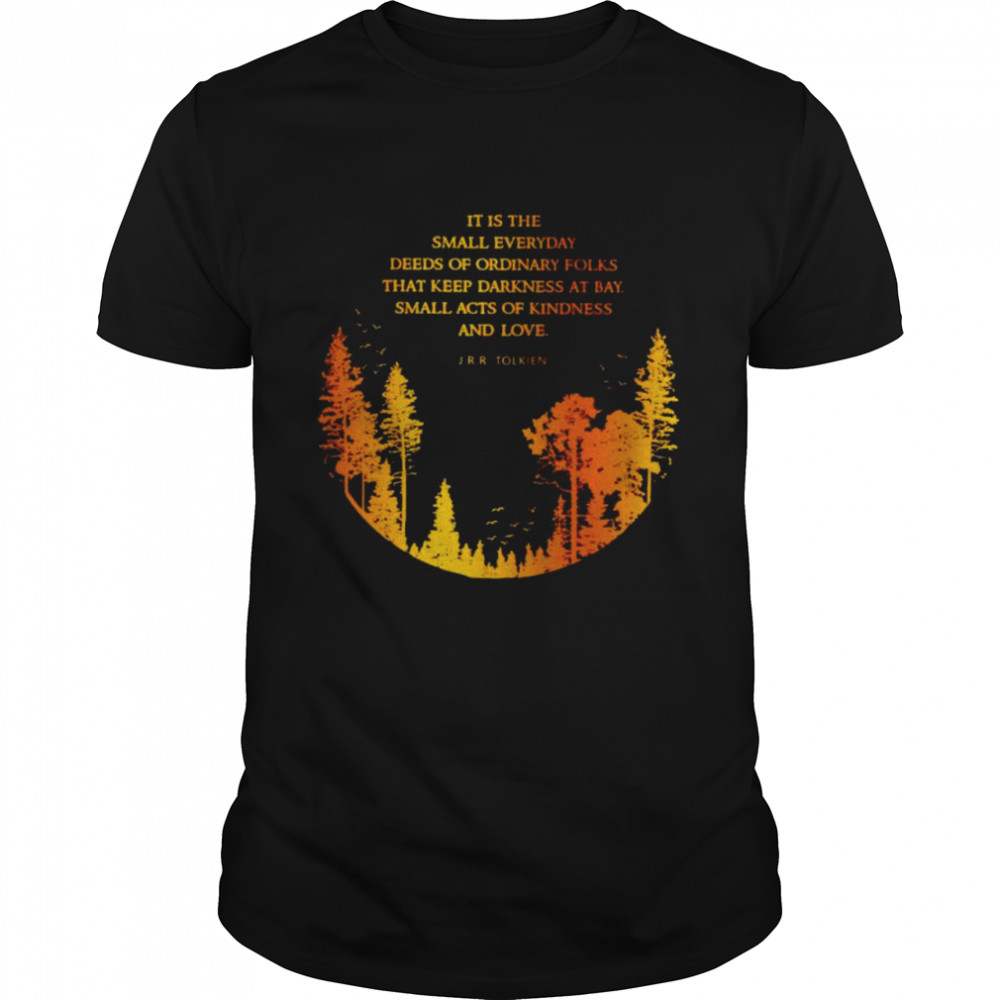 JRR Tolkien it is the small everyday deeds of ordinary folks shirt Classic Men's T-shirt