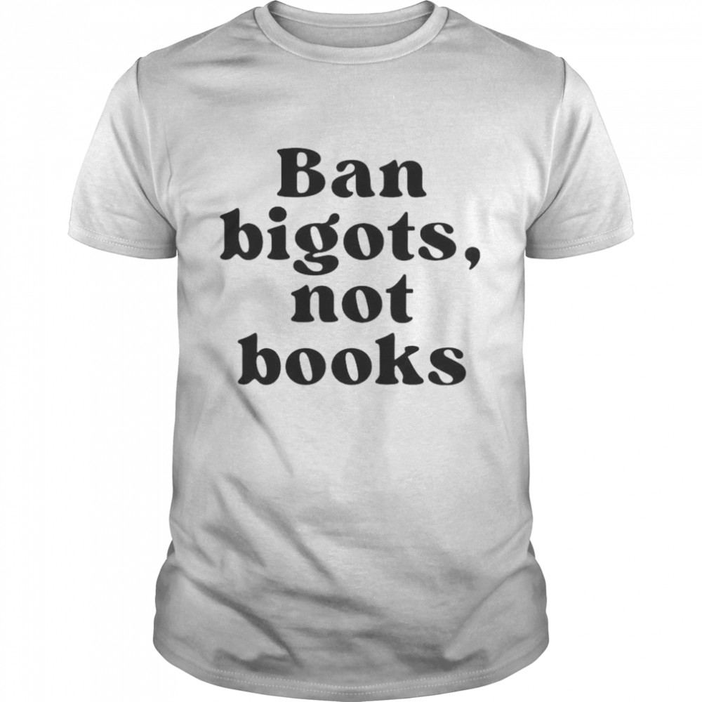 Nan bigots not books shirt