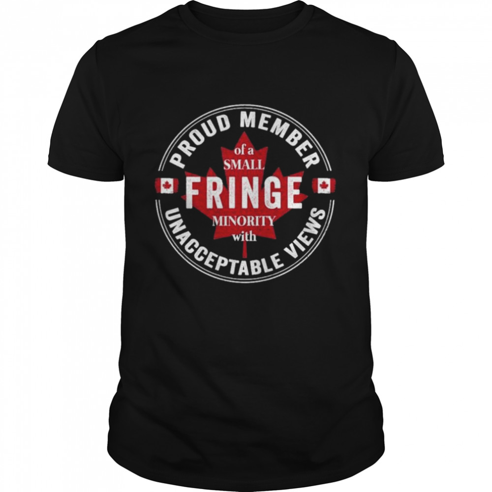 Proud Member of a Small Fringe Minority with Unacceptable Views Freedom Convoy 2022  Classic Men's T-shirt