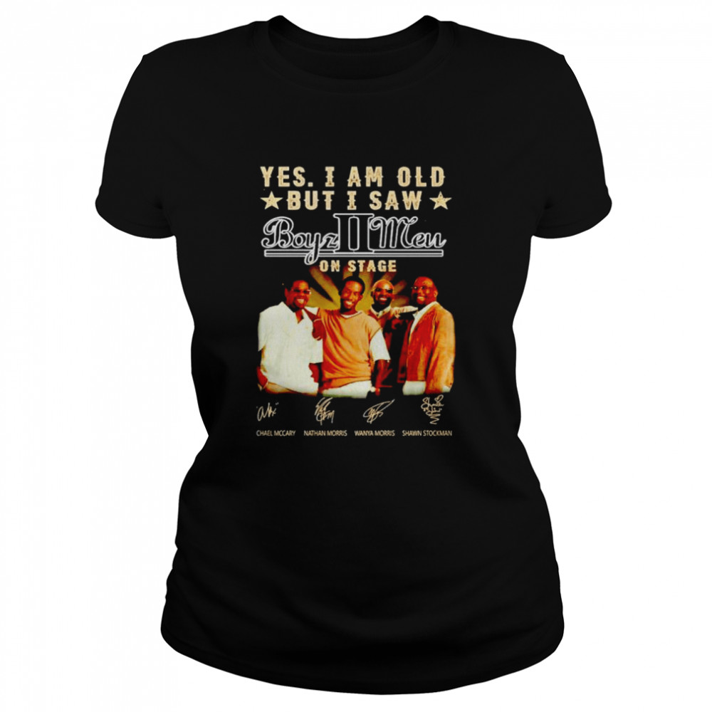 Yes I am old but I saw Boyz II Men on stage shirt Classic Women's T-shirt