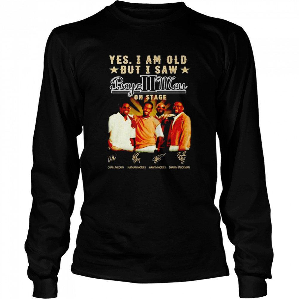 Yes I am old but I saw Boyz II Men on stage shirt Long Sleeved T-shirt