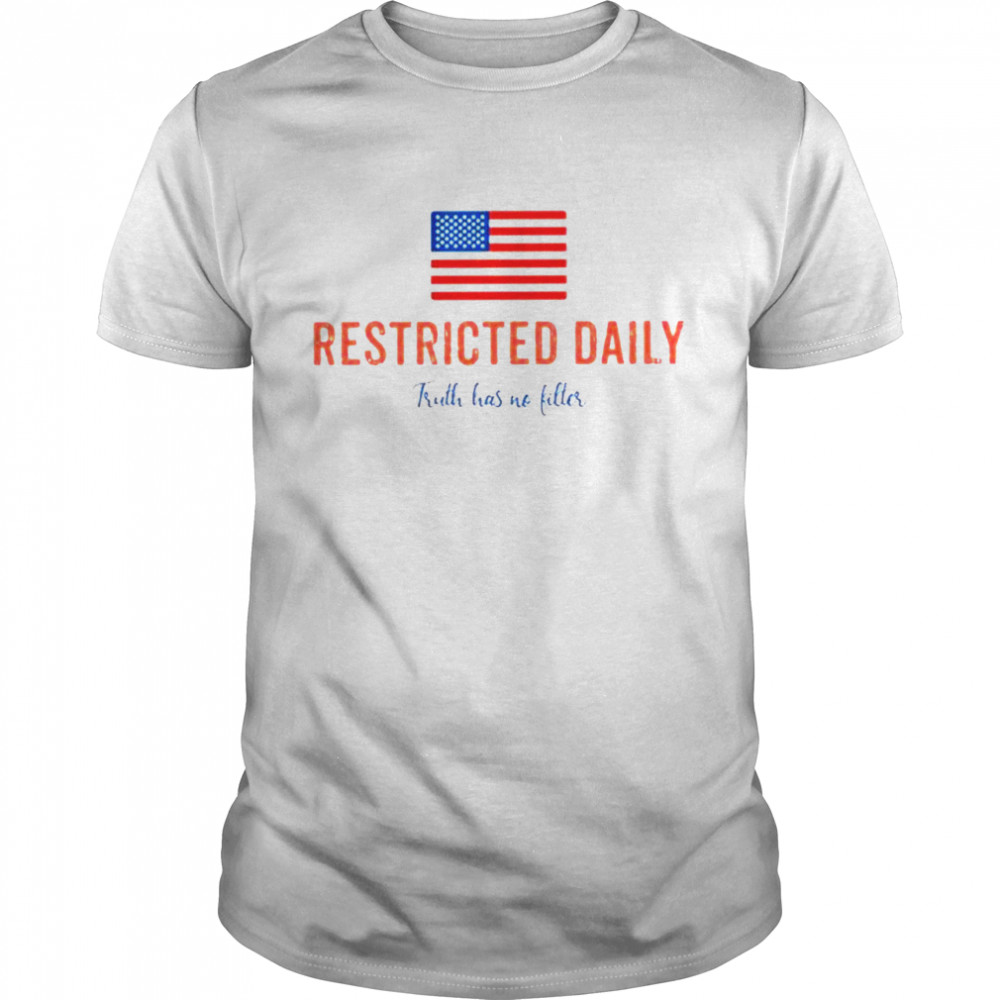 Restricted Daily truth has no filter shirt