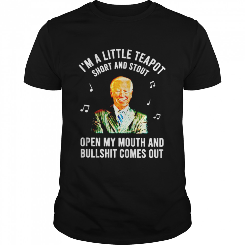 Joe Biden I’m A Little Teapot Short And Stout Shirt