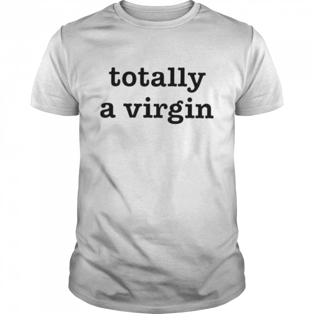 Totally a virgin shirt