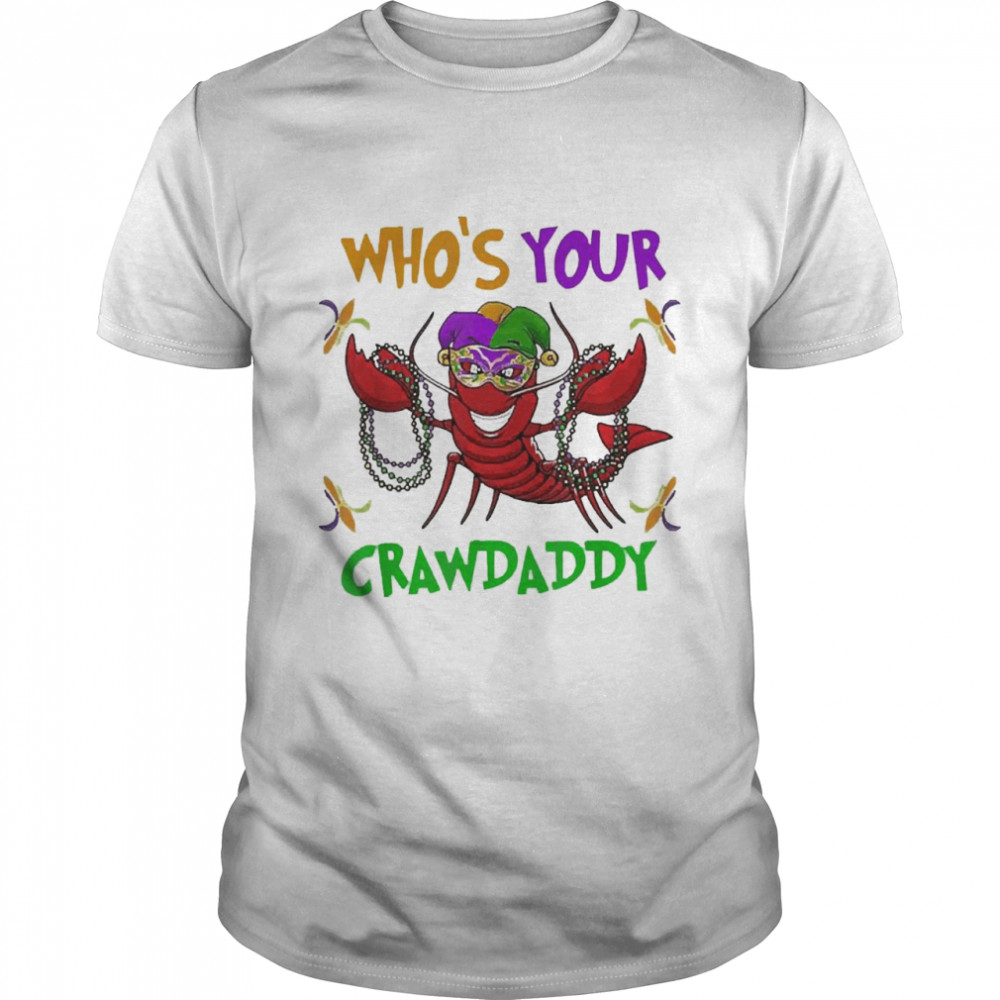 Who’s Your Crawdaddy Mardi Gras Parade 2022 Shirt