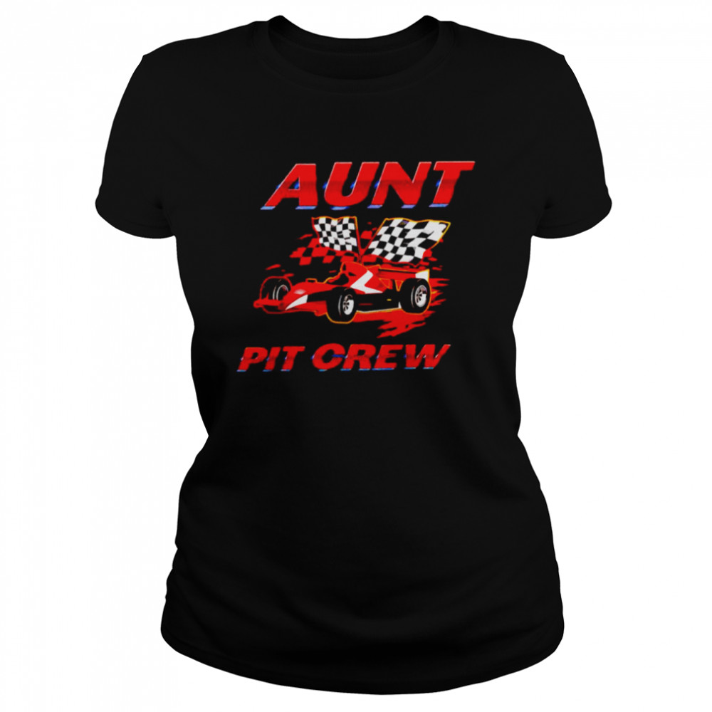 Aunt pit crew race car shirt Classic Women's T-shirt