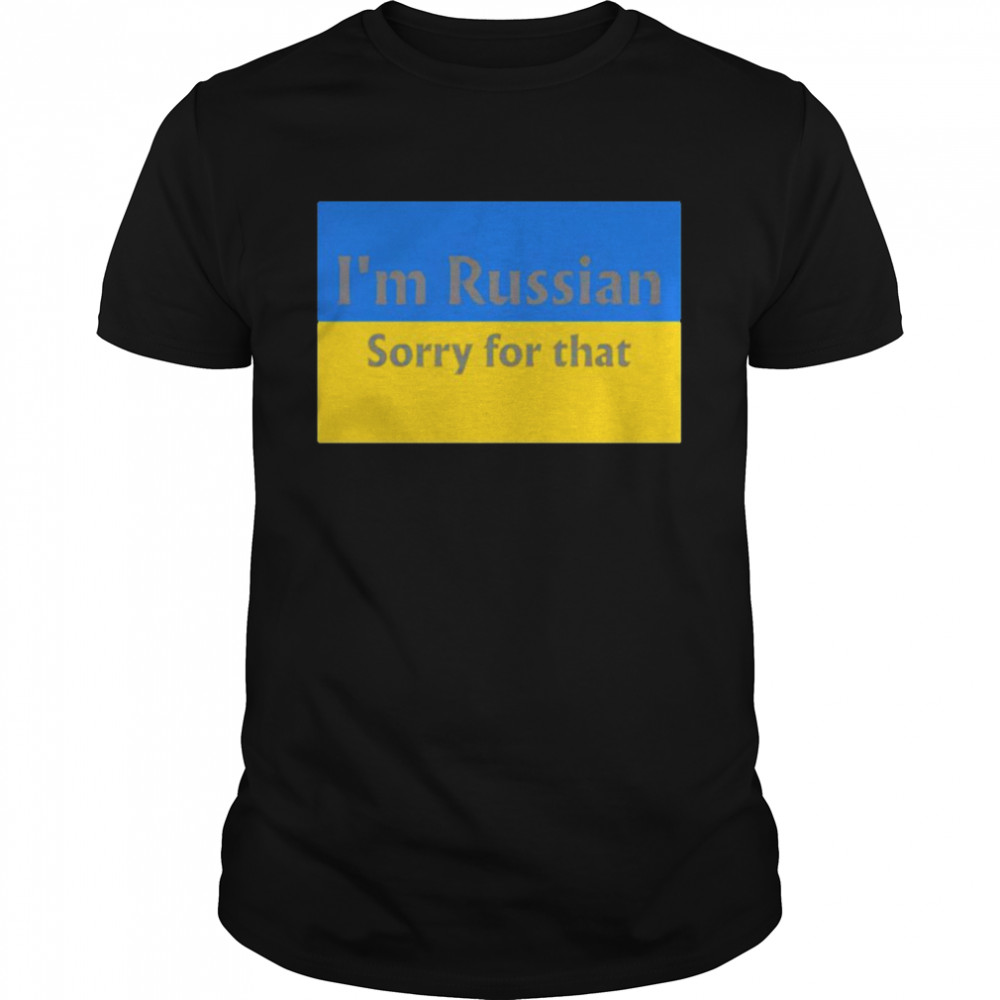 I’m Russian sorry for that Ukraine flag shirt