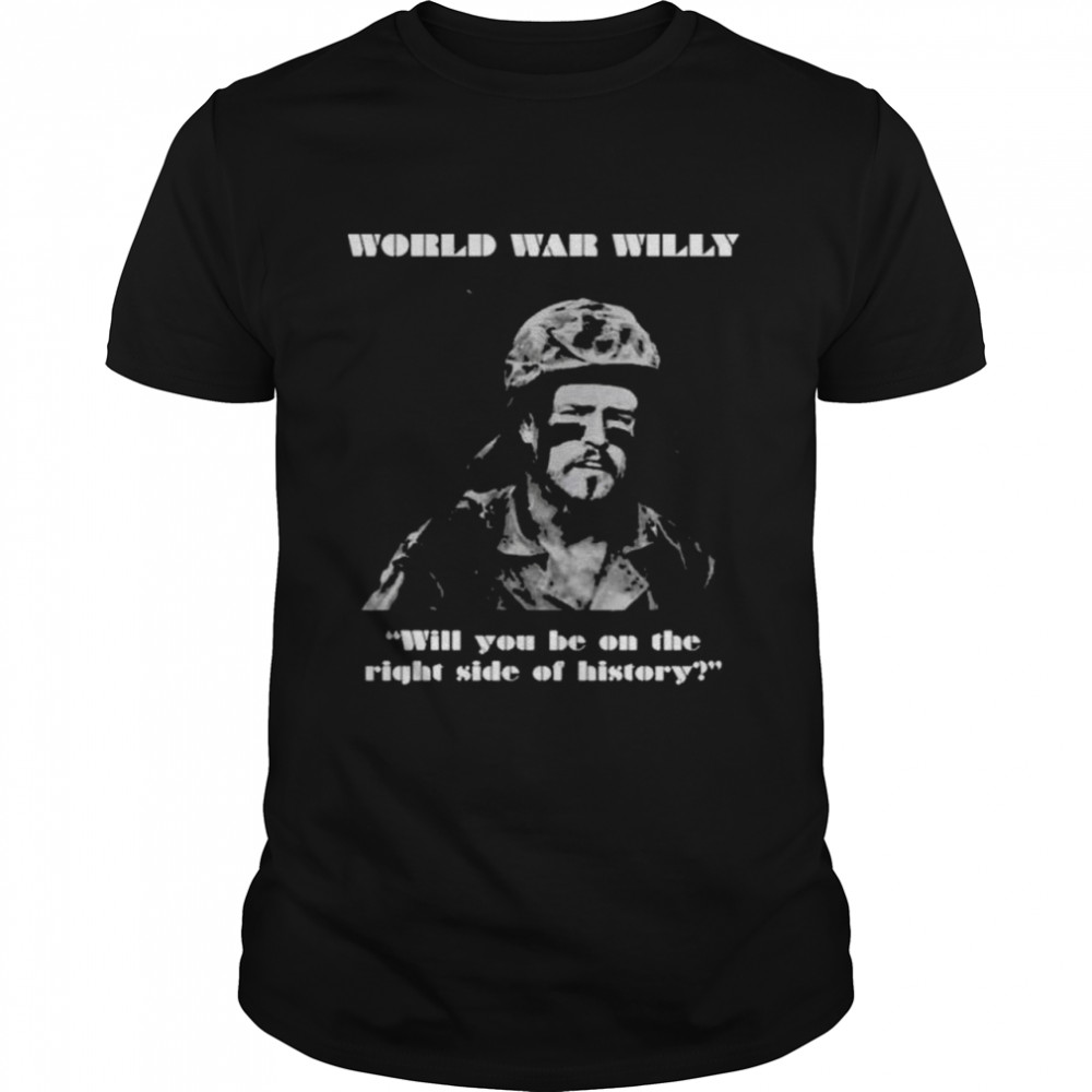 Will Compton World War Willy Will You Be On The Right Side Of History Jackmc Pherson T- Classic Men's T-shirt