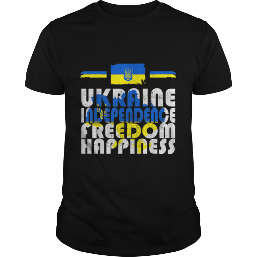 UKRAINE INDEPENDENCE FREEDOM HAPPINESS PRIDE UKRAINIANS T-Shirt B09TPKQCPP