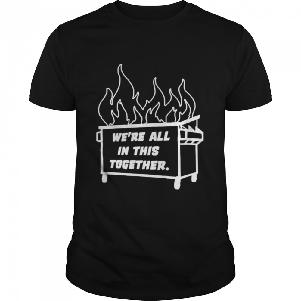 Dumpster Fire We’re All This Together  Classic Men's T-shirt