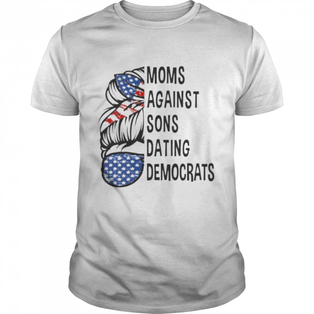 Moms against sons dating Democrats shirt Classic Men's T-shirt