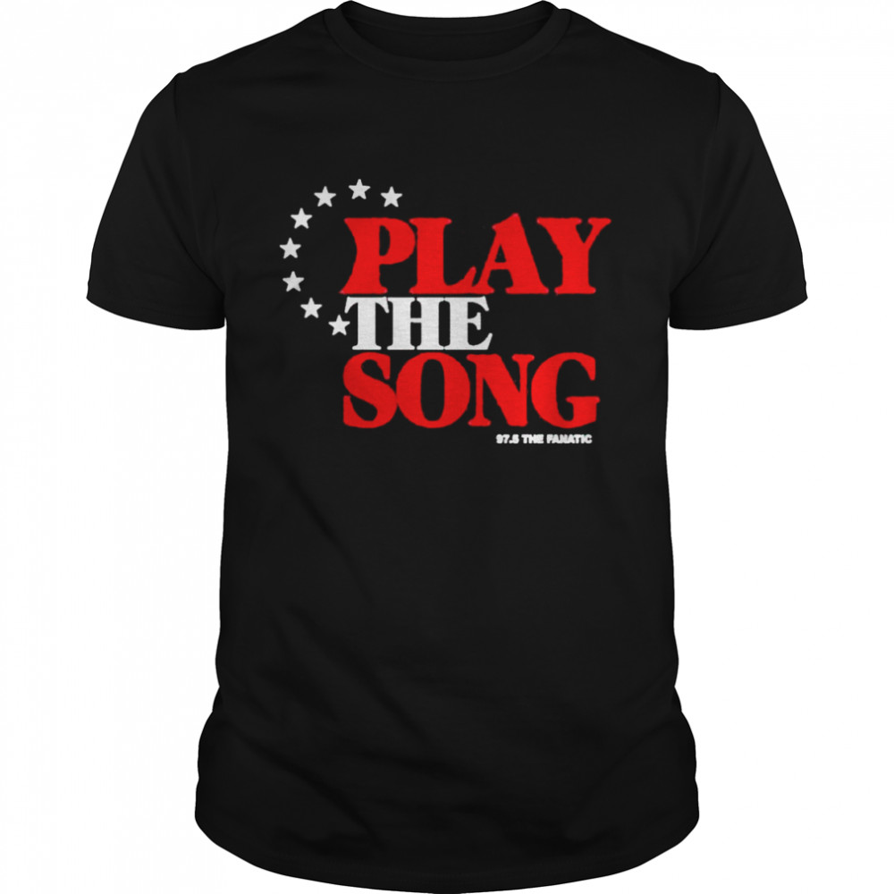Play The Song 97 5 The Fanatic shirt