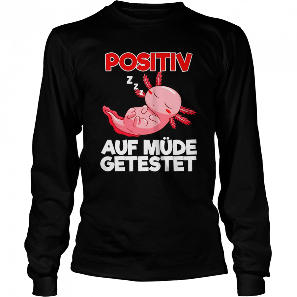 Positiv Auf Müde Getestet Morgenmuffel Langschläfer Langarmshirt  Long Sleeved T-shirt