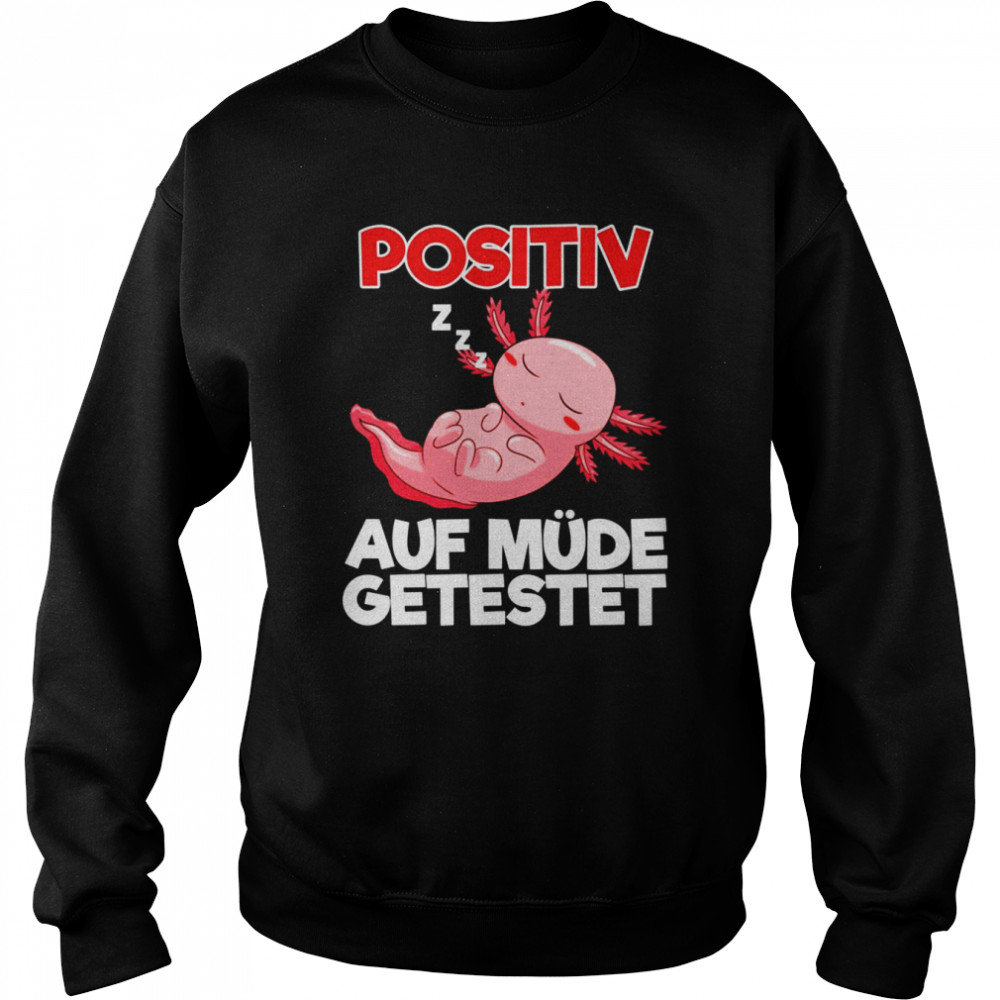 Positiv Auf Müde Getestet Morgenmuffel Langschläfer Langarmshirt  Unisex Sweatshirt