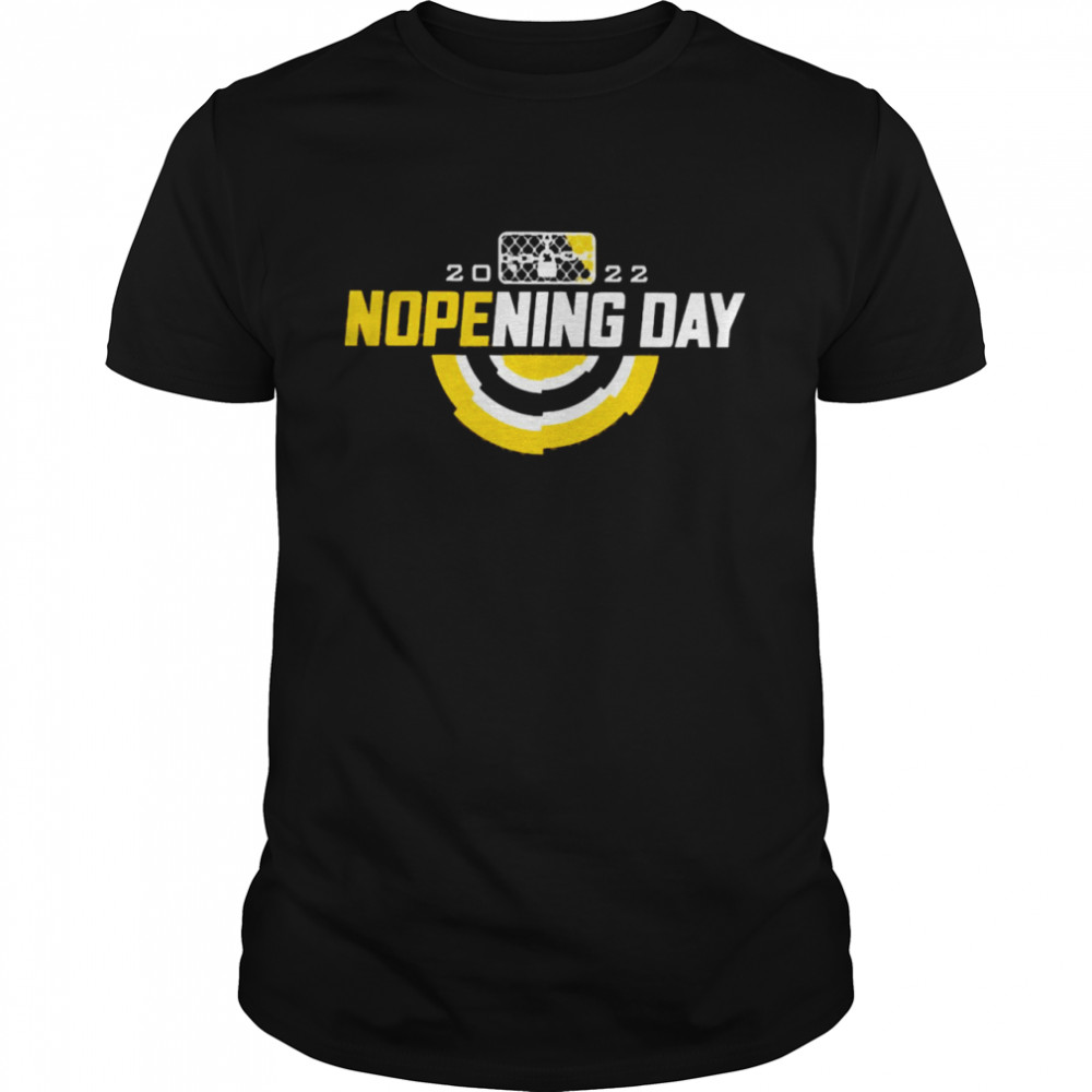 2022 Nopening Day Shirt