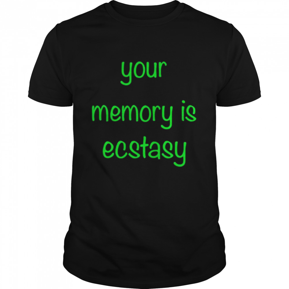 AIright Drew Your Memory Is Ecstasy Shirt