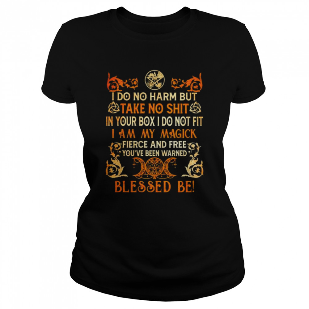 Witch I Do No Harm But Take No Shit In Your Box I Do Not Fit T- Classic Women's T-shirt