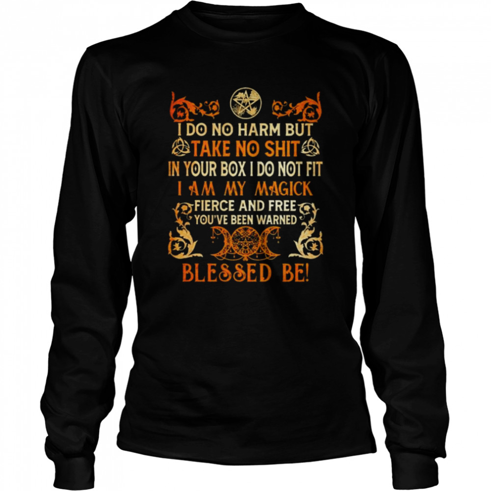 Witch I Do No Harm But Take No Shit In Your Box I Do Not Fit T- Long Sleeved T-shirt