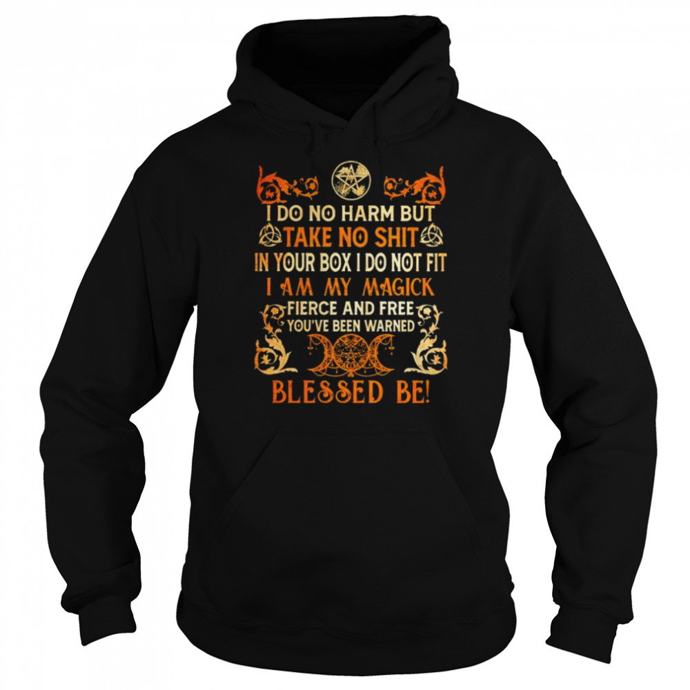 Witch I Do No Harm But Take No Shit In Your Box I Do Not Fit T- Unisex Hoodie