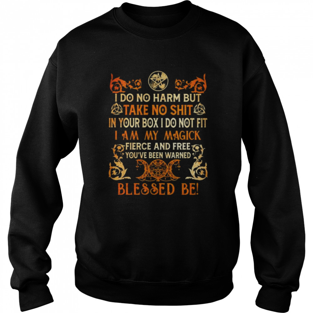 Witch I Do No Harm But Take No Shit In Your Box I Do Not Fit T- Unisex Sweatshirt