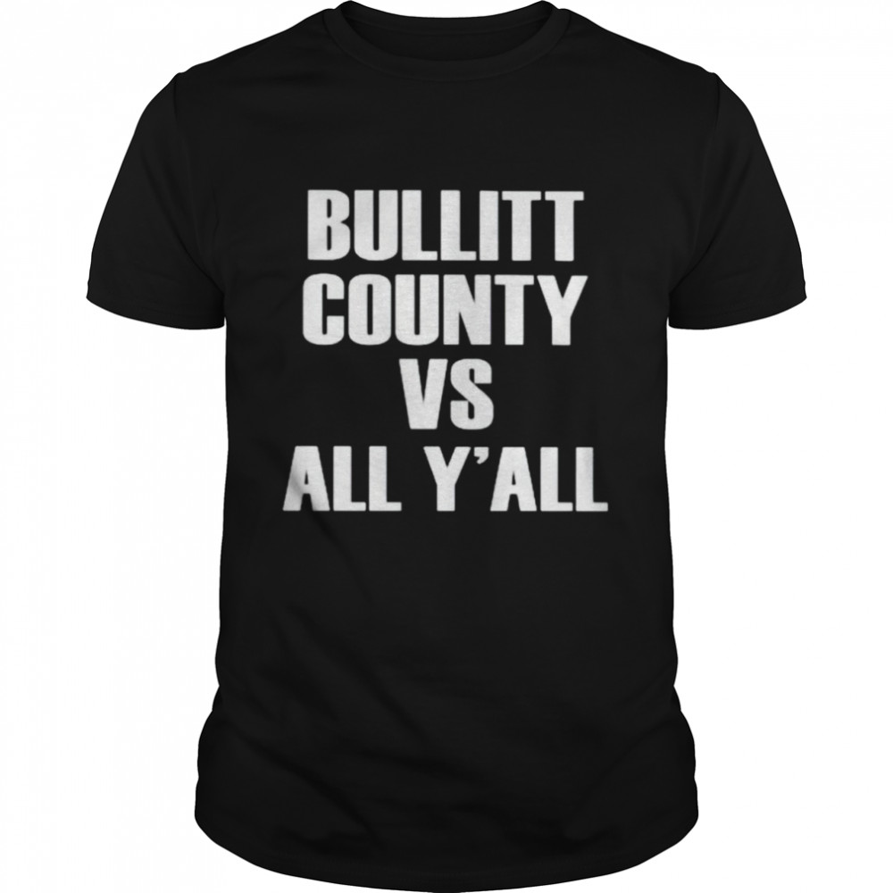Bullitt county vs all y’all shirt Classic Men's T-shirt