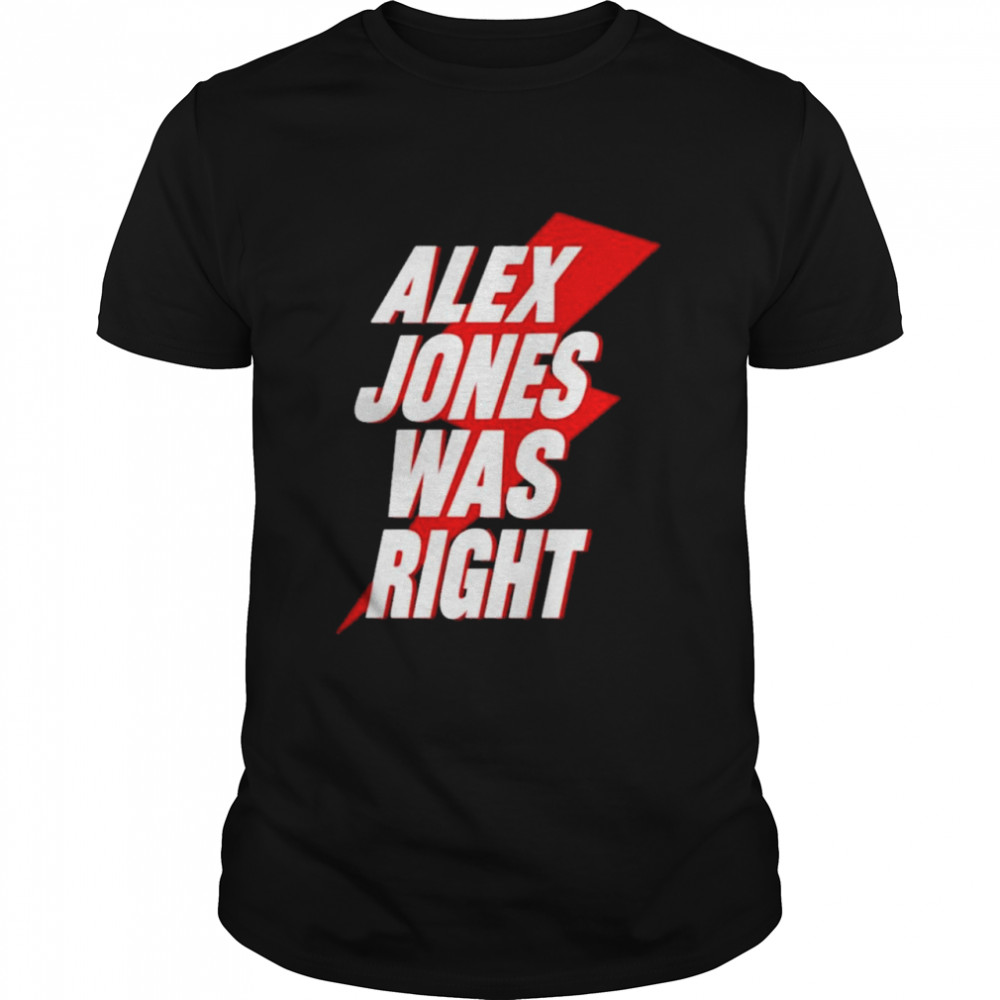 Justin alex jones was right shirt