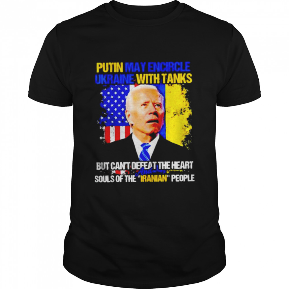 Putin may encircle Ukraine with tanks but cant defeat the heart shirt