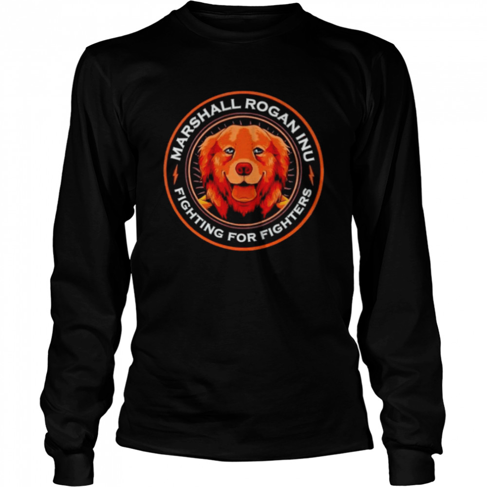 Marshall rogan inu fighting for fighters shirt Long Sleeved T-shirt