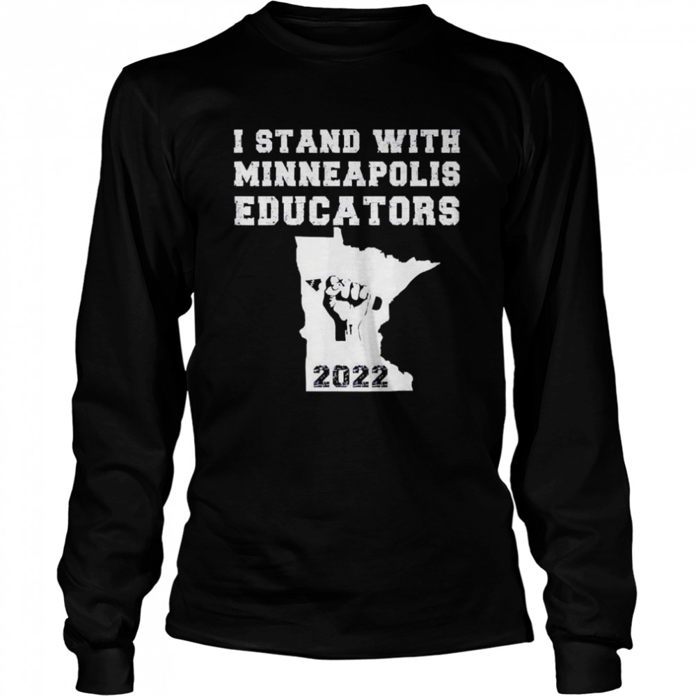 I Stand With Minneapolis Educators 2022  Long Sleeved T-shirt