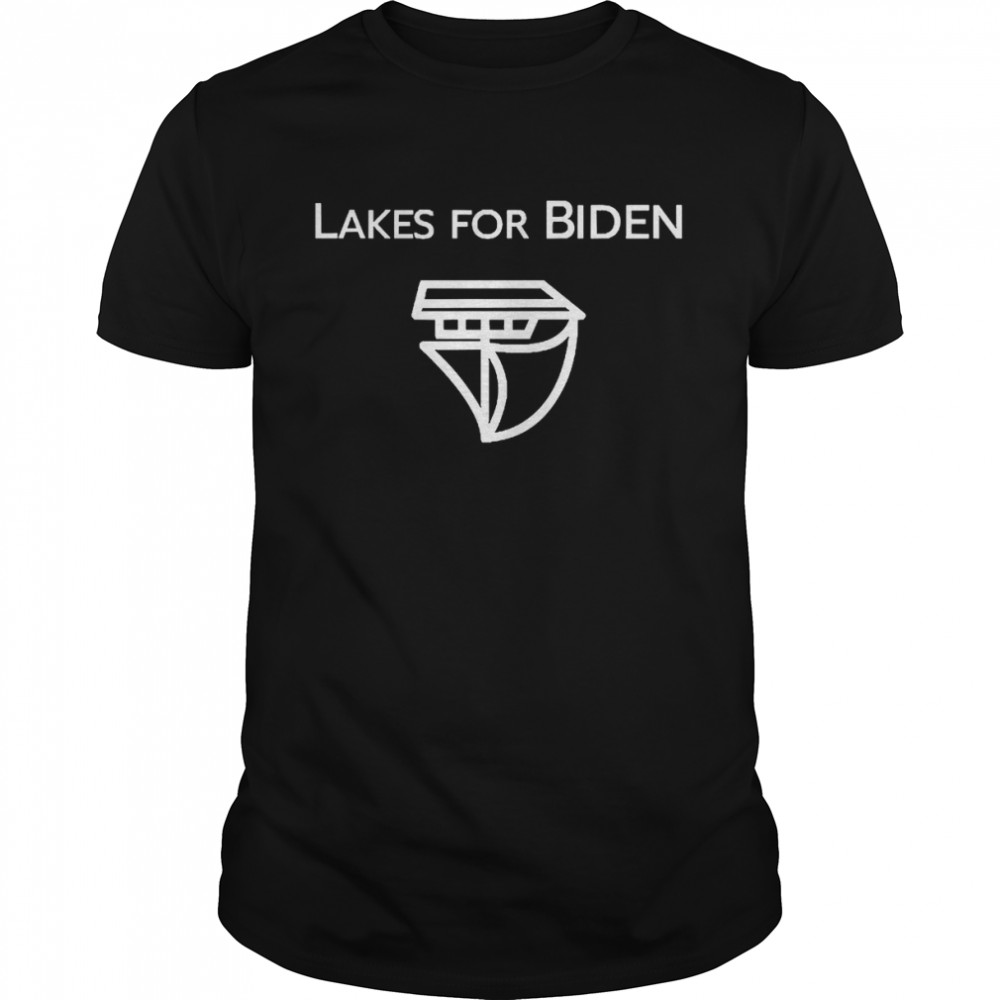 Lakes For Biden Shirt