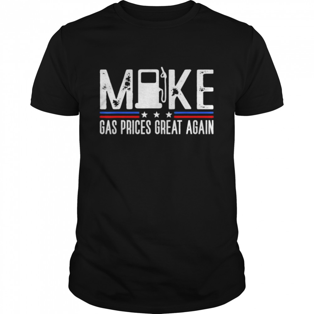 Make Gas Prices Great Again Gas Pump Anti Biden Meme shirt