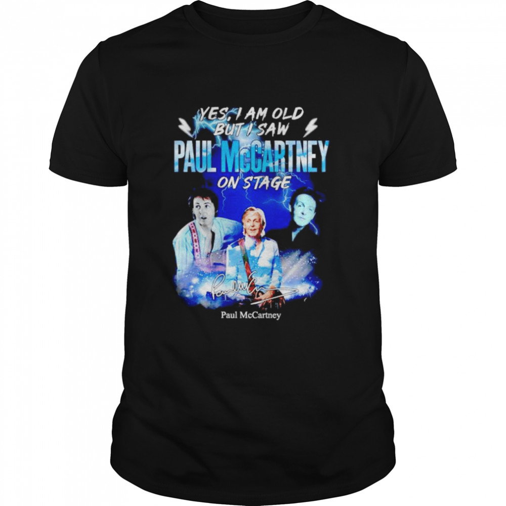 Yes I am old but I saw Paul McCartney on stage signature shirt Classic Men's T-shirt