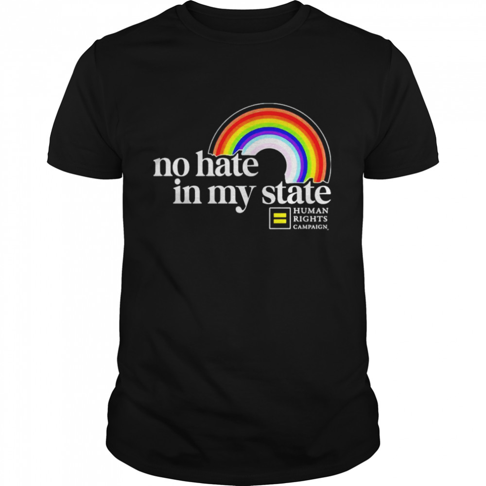 Human Right Campaign no hate in my state shirt
